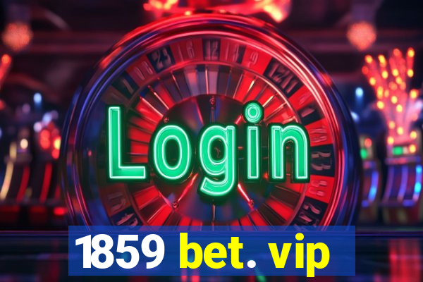 1859 bet. vip